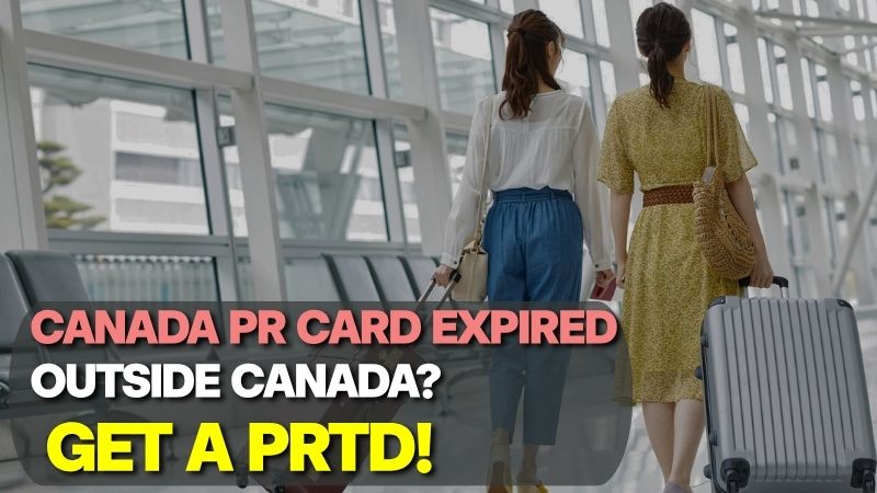 A picture showing two travelers with luggage at an airport. The bold overlay text reads: 'CANADA PR CARD EXPIRED OURSIDE CANADA? GET A PRTD!, explaining how to return to Canada with an expired PR card.